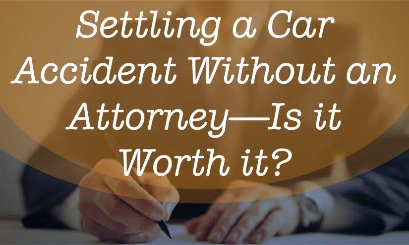 Image for Settling a Car Accident Without an Attorney—Is it Worth it? post