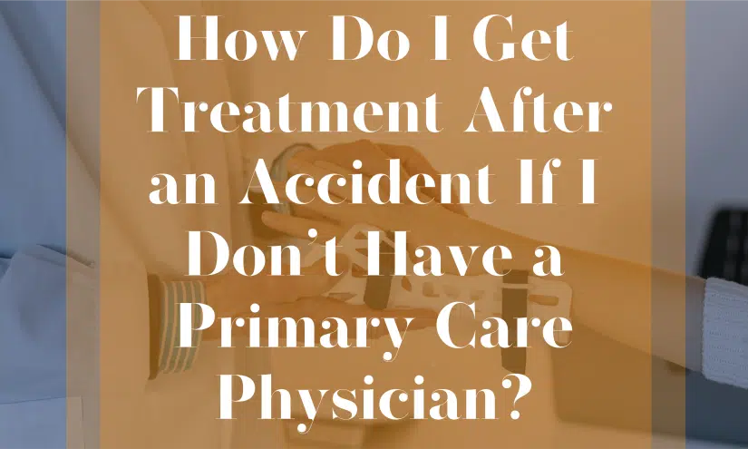 Image for How Do I Get Treatment After an Accident If I Don’t Have a Primary Care Physician? post